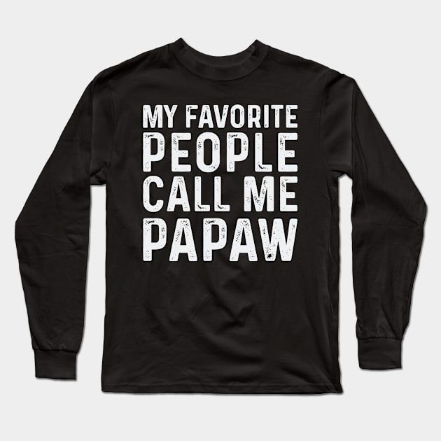 Papa Fathers Day Gift, Gift for Dad T-Shirt, My Favorite People Call Me PAPAW Shirt, Papa Shirt Gift,Dad Birthday Gift,Dad gift from Son Long Sleeve T-Shirt by CoApparel